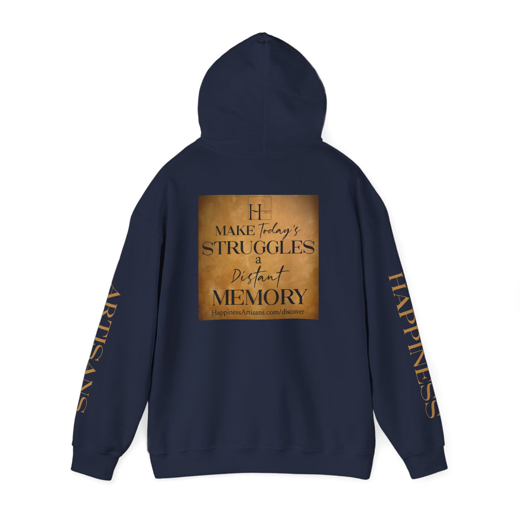 Happiness Artisans Inspirational Hoodie — "Make Today's Struggles a Distant Memory" Motivational Pullover