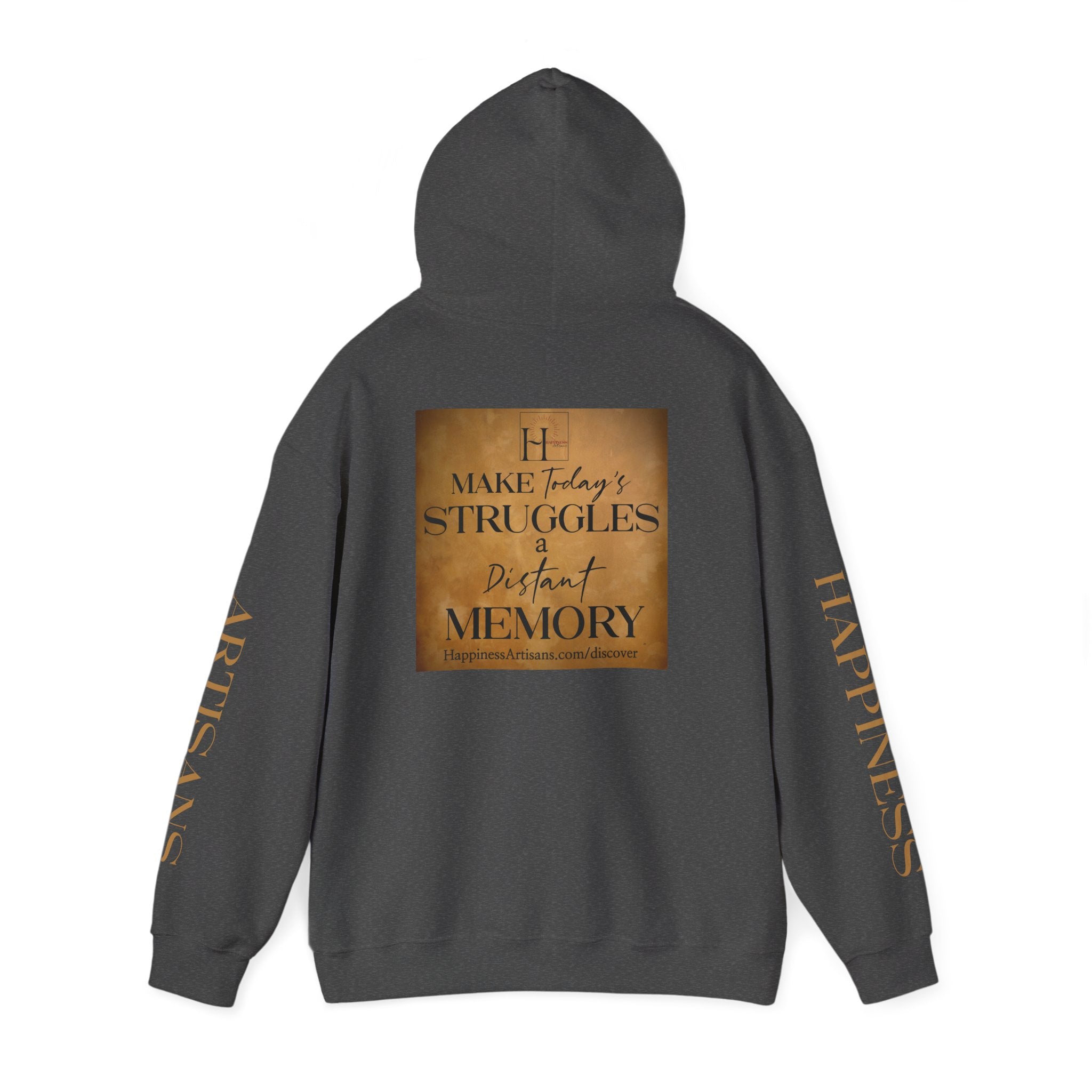Happiness Artisans Inspirational Hoodie — "Make Today's Struggles a Distant Memory" Motivational Pullover