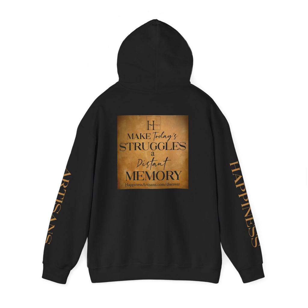 Happiness Artisans Inspirational Hoodie — "Make Today's Struggles a Distant Memory" Motivational Pullover