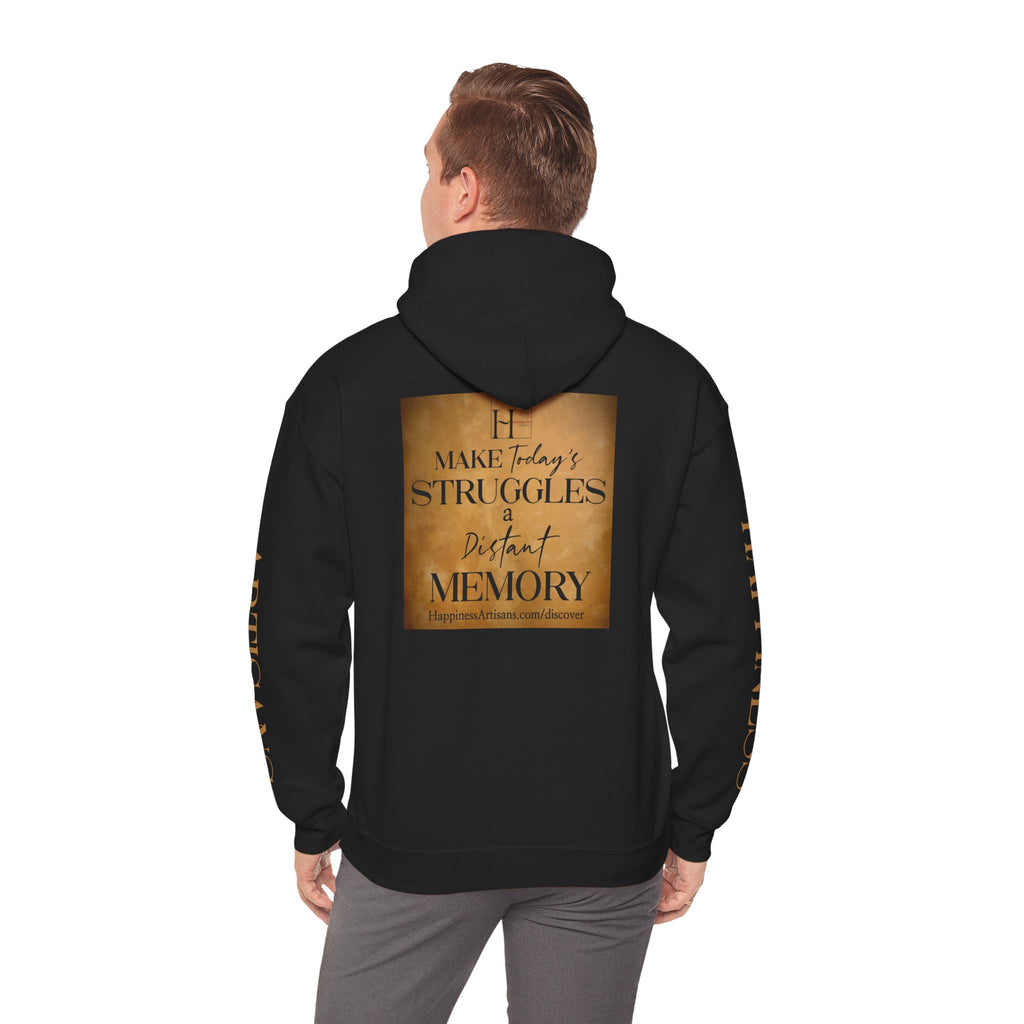 Happiness Artisans Inspirational Hoodie — "Make Today's Struggles a Distant Memory" Motivational Pullover