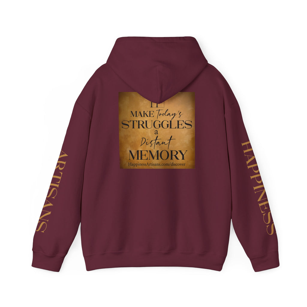 Happiness Artisans Inspirational Hoodie — "Make Today's Struggles a Distant Memory" Motivational Pullover
