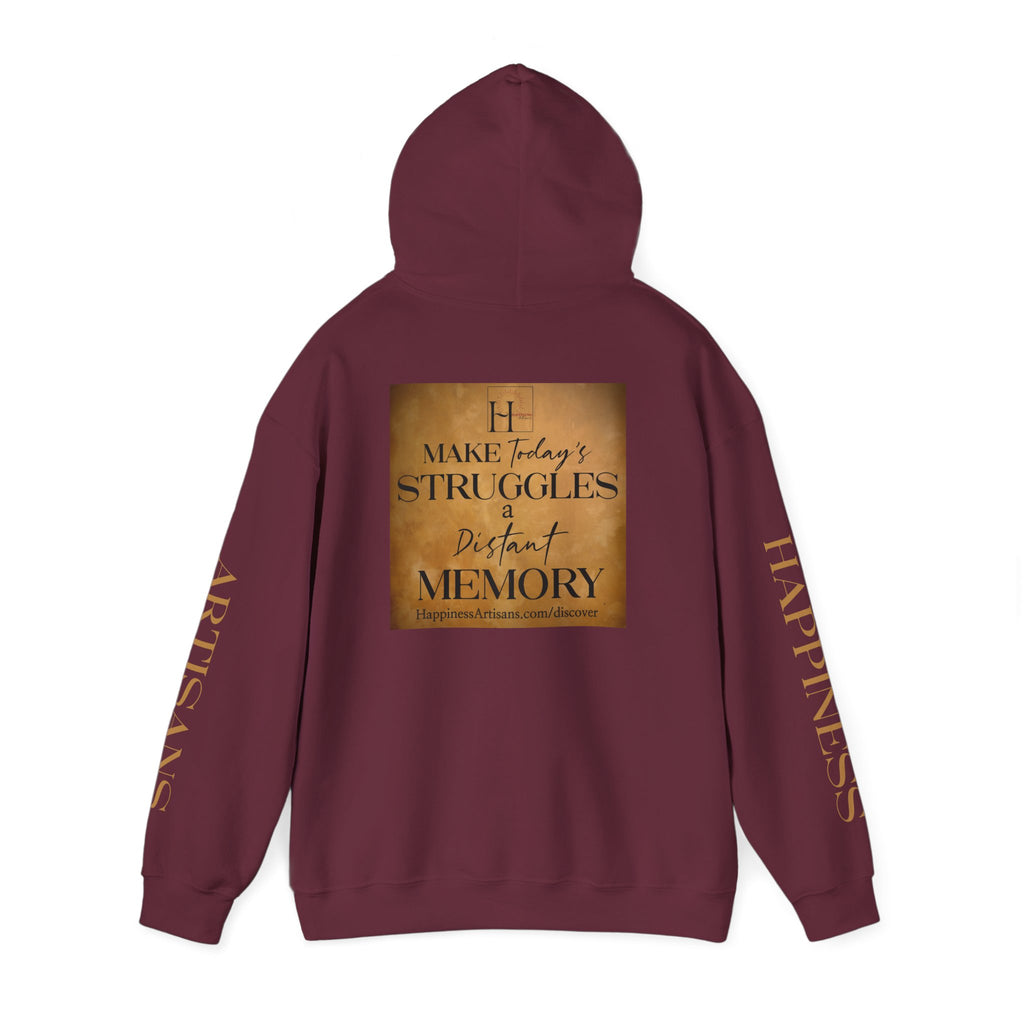 Happiness Artisans Inspirational Hoodie — "Make Today's Struggles a Distant Memory" Motivational Pullover