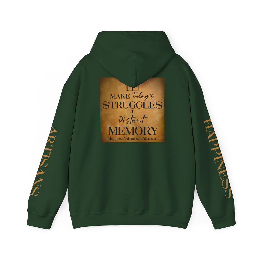Happiness Artisans Inspirational Hoodie — "Make Today's Struggles a Distant Memory" Motivational Pullover